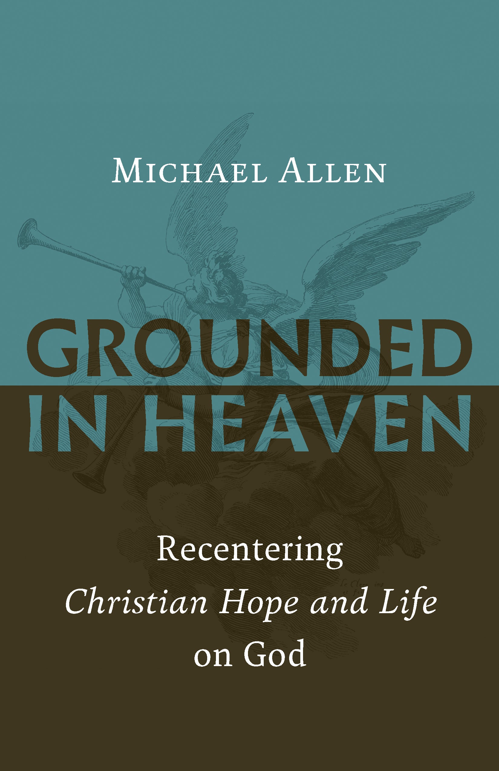 Grounded in Heaven: Recentering Christian Hope and Life on God