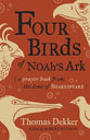 Four Birds of Noah's Ark: A Prayer Book From the Time of Shakespeare