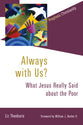Always With Us?: What Jesus Really Said About the Poor
