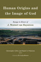 Human Origins and the Image of God: Essays in Honor of J. Wentzel Van Huyssteen