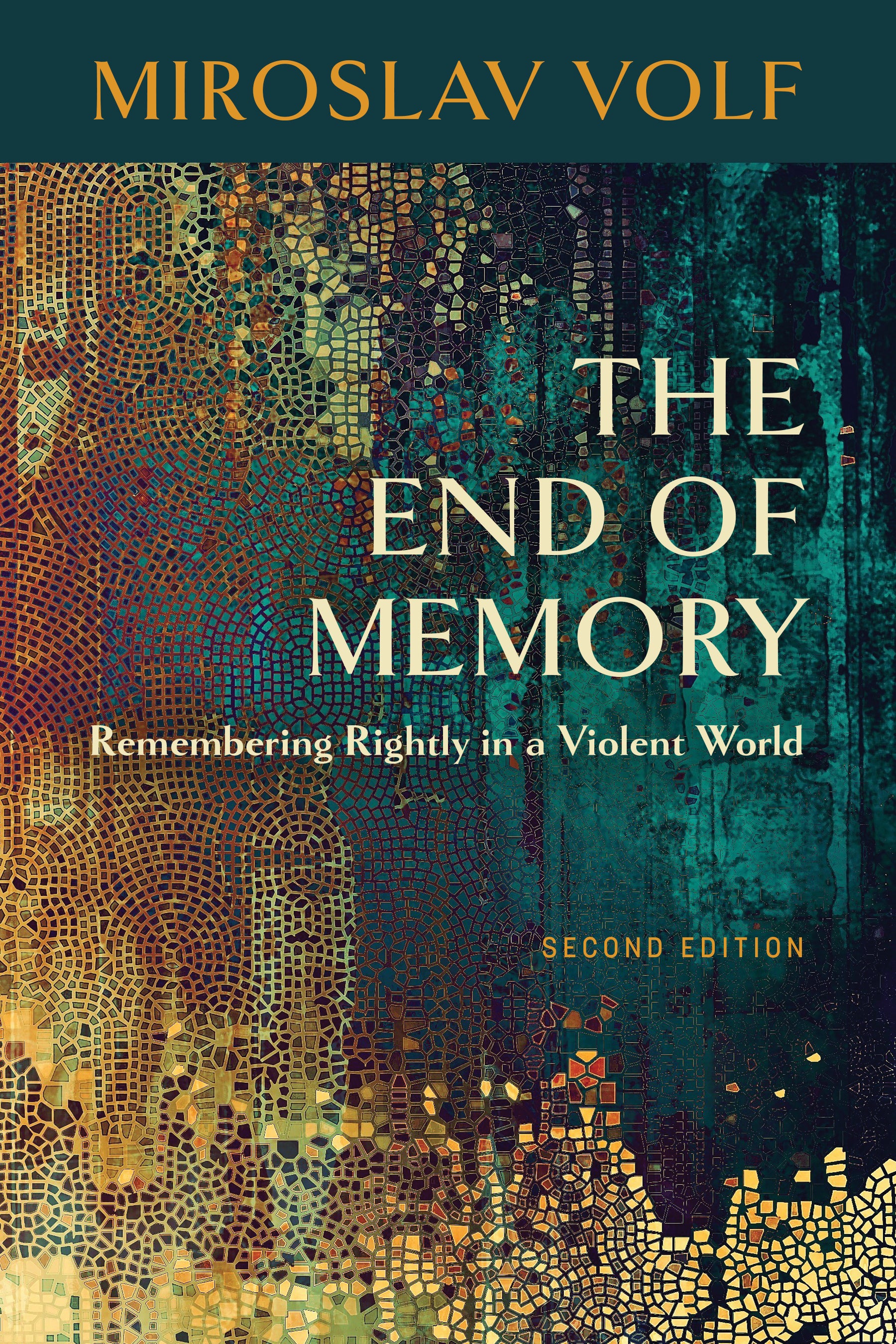 The End of Memory (2nd Edition): Remembering Rightly in a Violent World