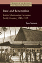 Race and Redemption: British Missionaries Encounter Pacific Peoples, 1797-1920 (Studies In The History Of Christian Missions Series)