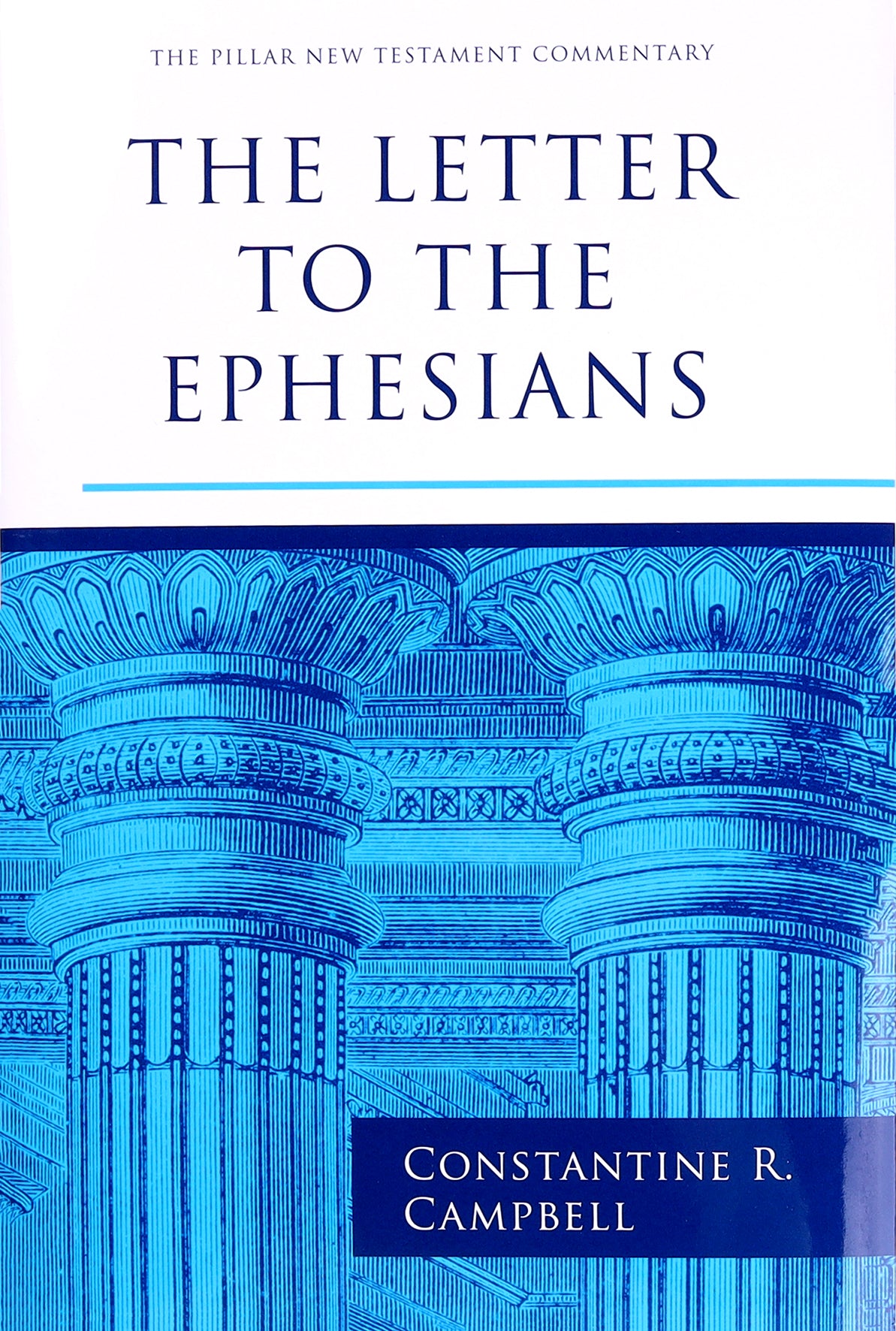 The Letter to the Ephesians (Pillar New Testament Commentary Series)