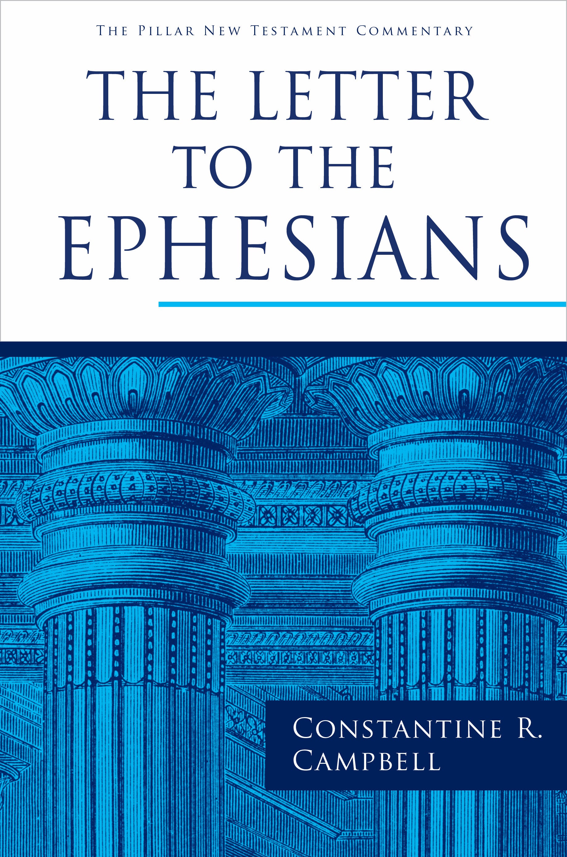 The Letter to the Ephesians (Pillar New Testament Commentary Series)