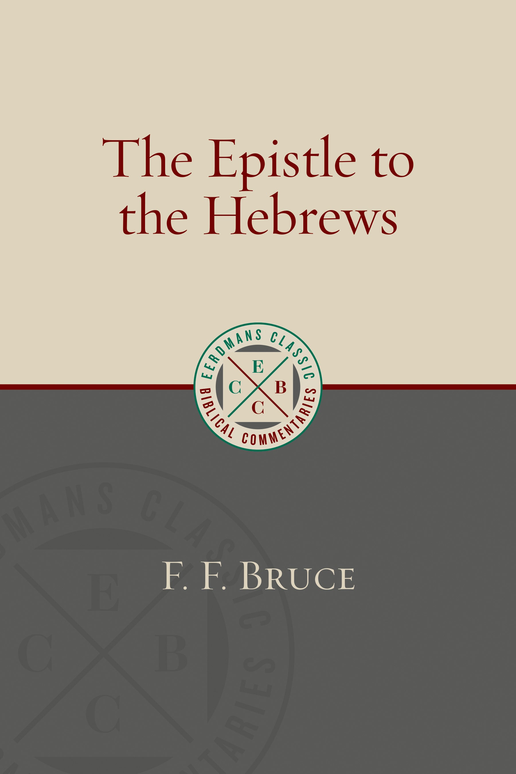 The Epistle to the Hebrews (Eerdmans Classic Biblical Commentaries Series)