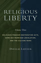 Religious Liberty : Religious Freedom Restoration Acts, Same-Sex Marriage Legislation, and the Culture Wars (Volume 3) (Emory University Studies In Law And Religion Series)