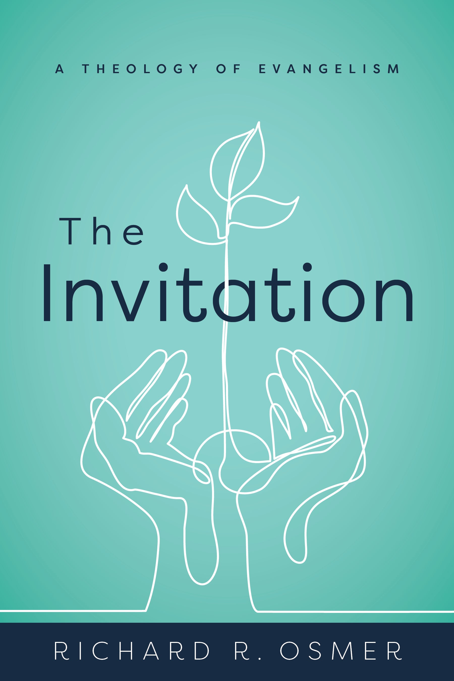 The Invitation: A Theology of Evangelism