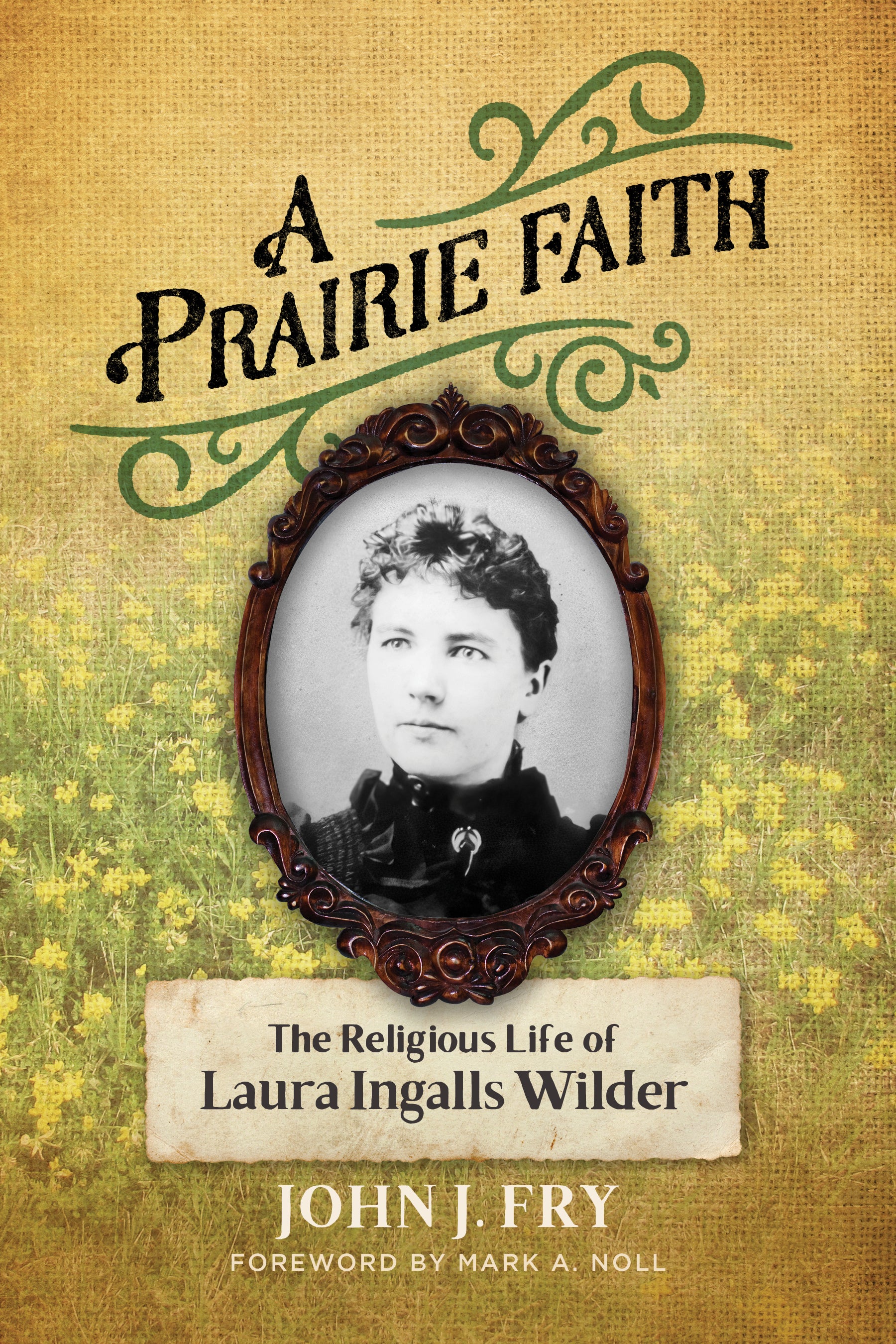 A Prairie Faith: The Religious Life of Laura Ingalls Wilder (Library of Religious Biography Series)