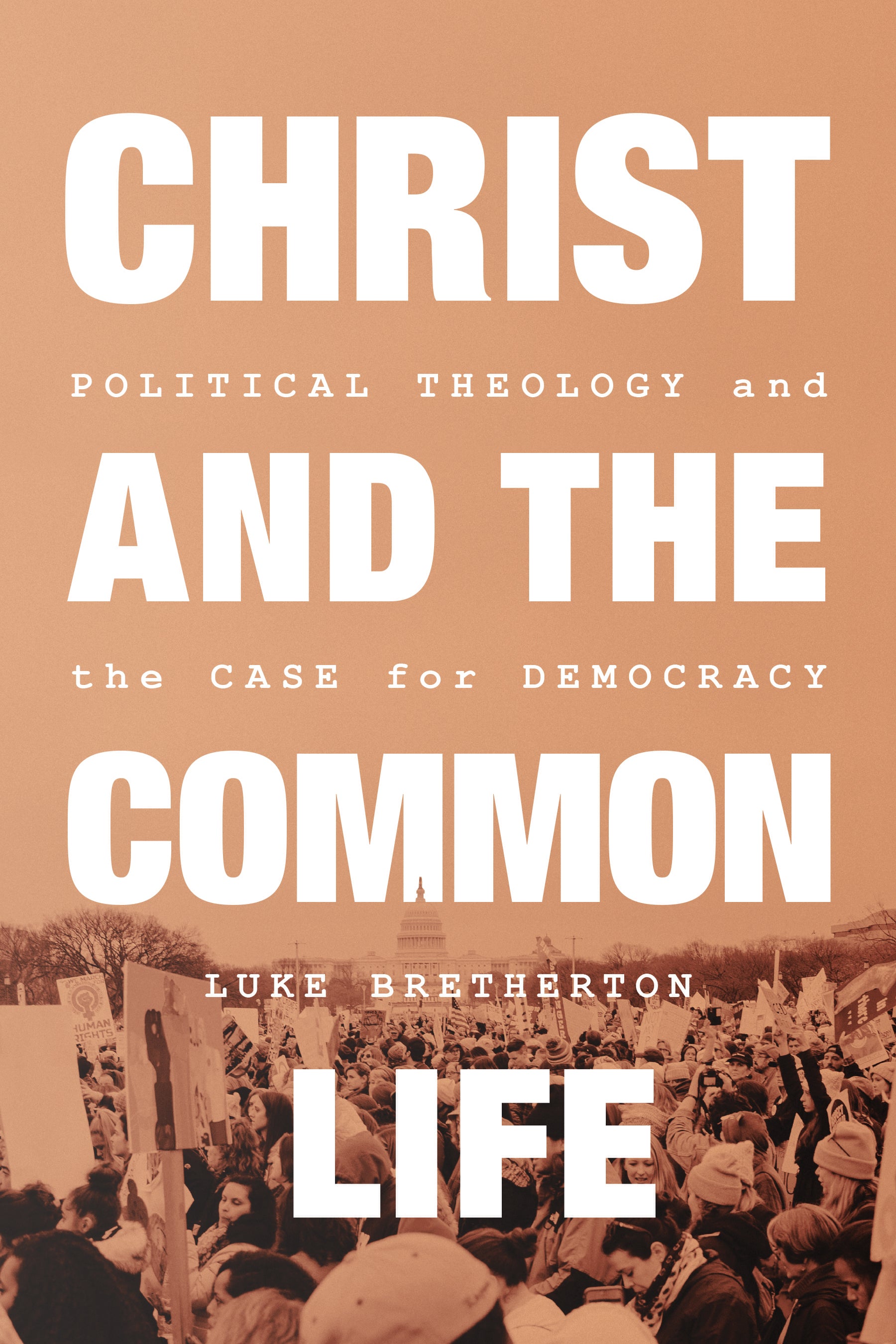 Christ and the Common Life: Political Theology and the Case For Democracy