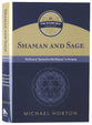 Shaman and Sage: The Roots of “Spiritual but Not Religious” in Antiquity (#01 in The Divine Self Series)