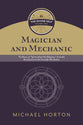 Magician and Mechanic: The Roots of "Spiritual But Not Religious" from the Renaissance to the Scientific Revolution (#02 in The Divine Self Series)