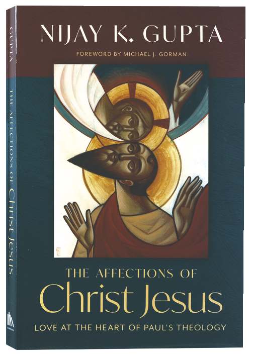 The Affections of Christ Jesus: Love at the Heart of Paul’s Theology