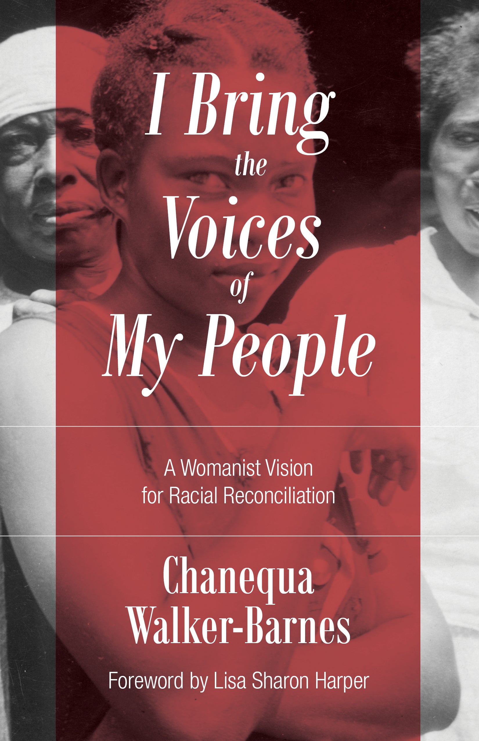 I Bring the Voices of My People: A Womanist Vision For Racial Reconciliation