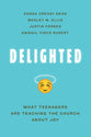 Delighted: What Teenagers Are Teaching the Church About Joy