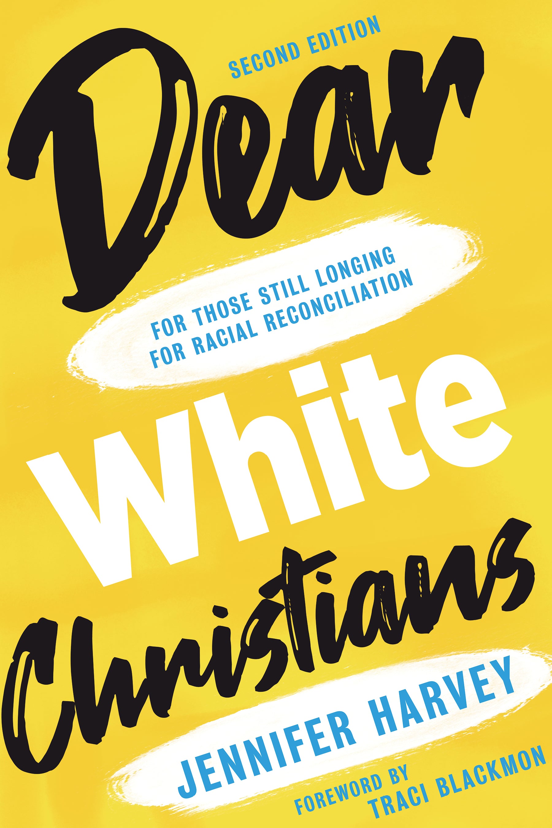Dear White Christians: For Those Still Longing For Racial Reconciliation (2nd Edition)