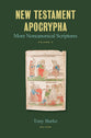 New Testament Apocrypha: More Noncanonical Scriptures