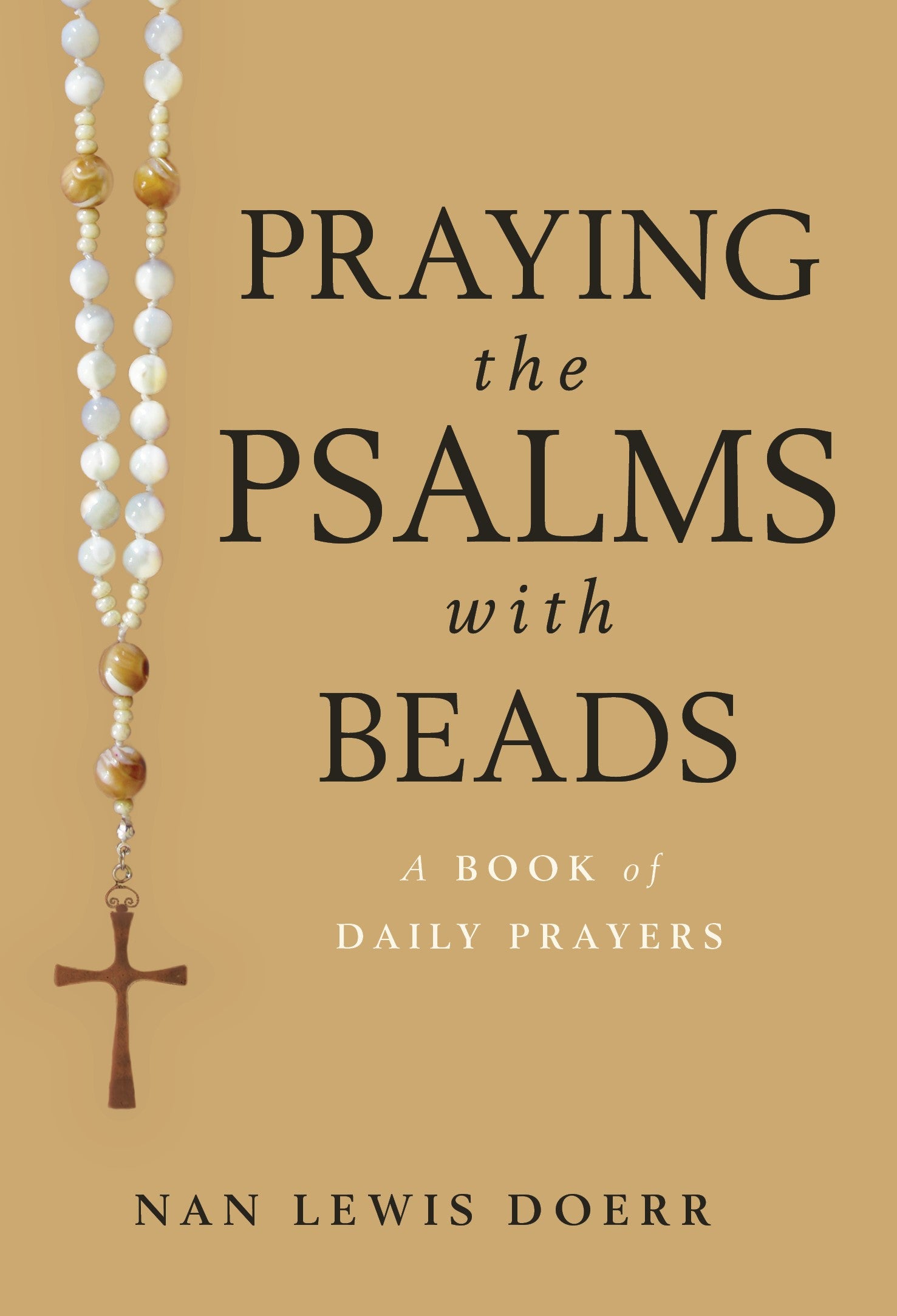 Praying the Psalms With Beads: A Book of Daily Prayers