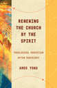 Renewing the Church By the Spirit: Theological Education After Pentecost