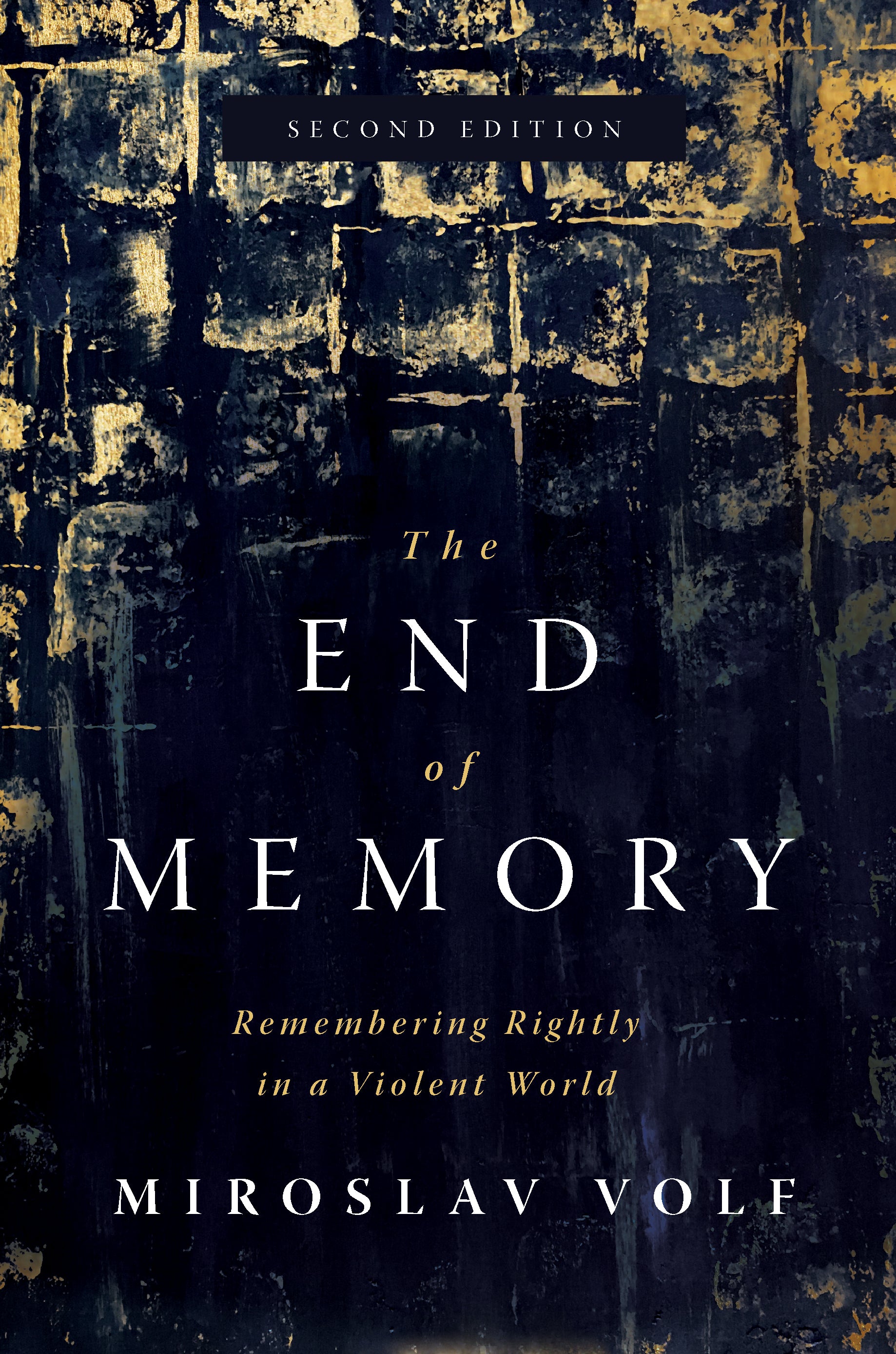 The End of Memory (2nd Edition): Remembering Rightly in a Violent World