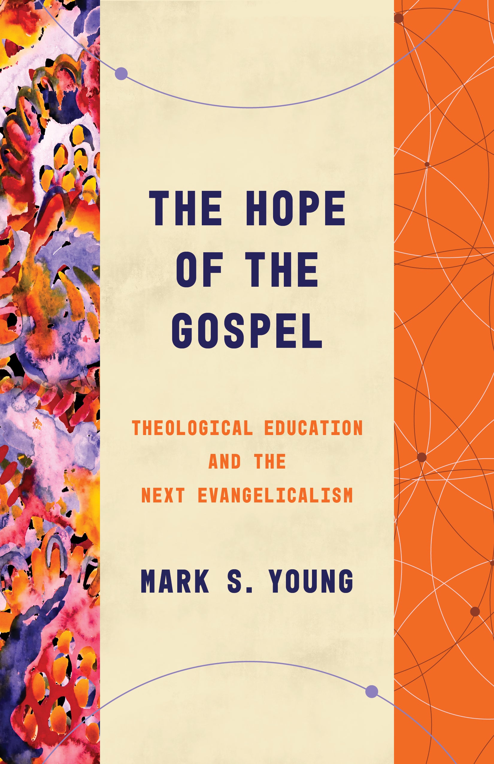 The Hope of the Gospel: Theological Education and the Next Evangelicalism (Theological Education Between The Times Series)