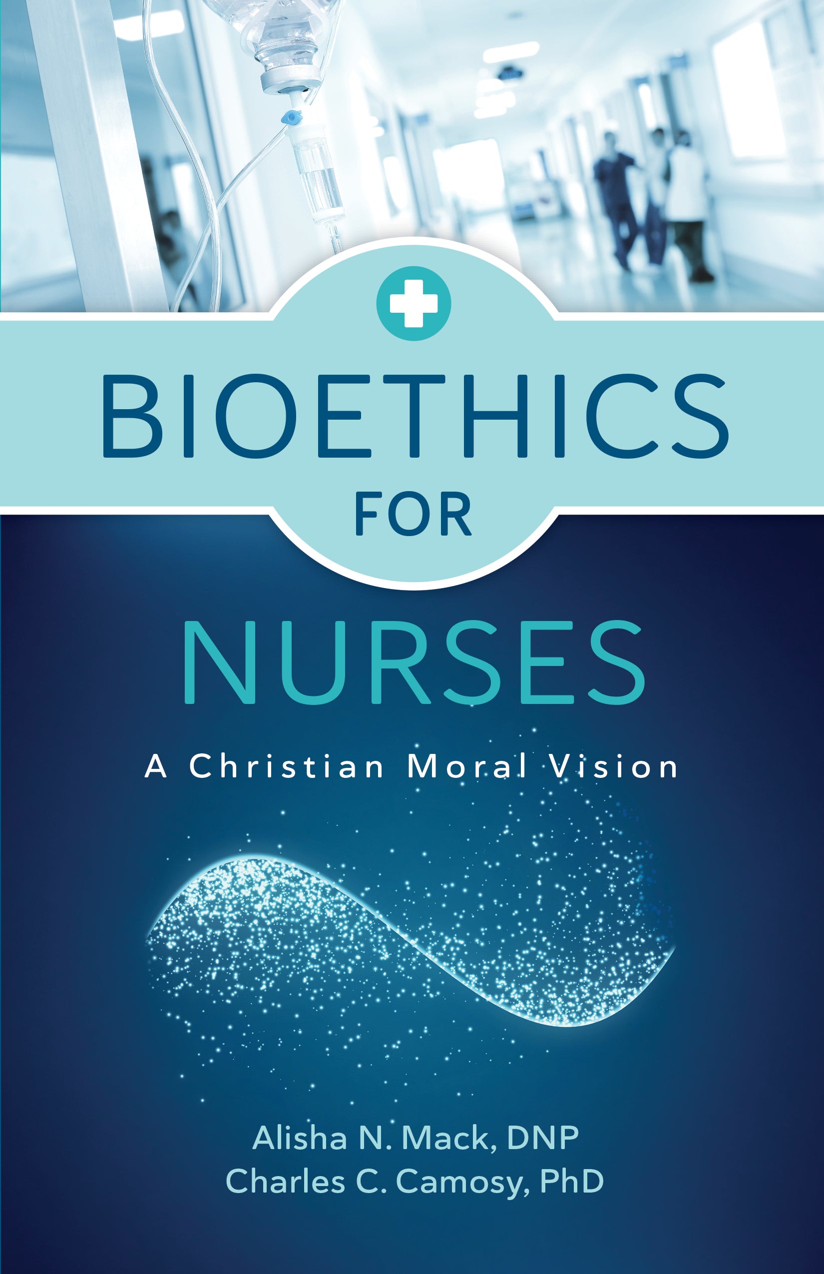 Bioethics For Nurses: A Christian Moral Vision