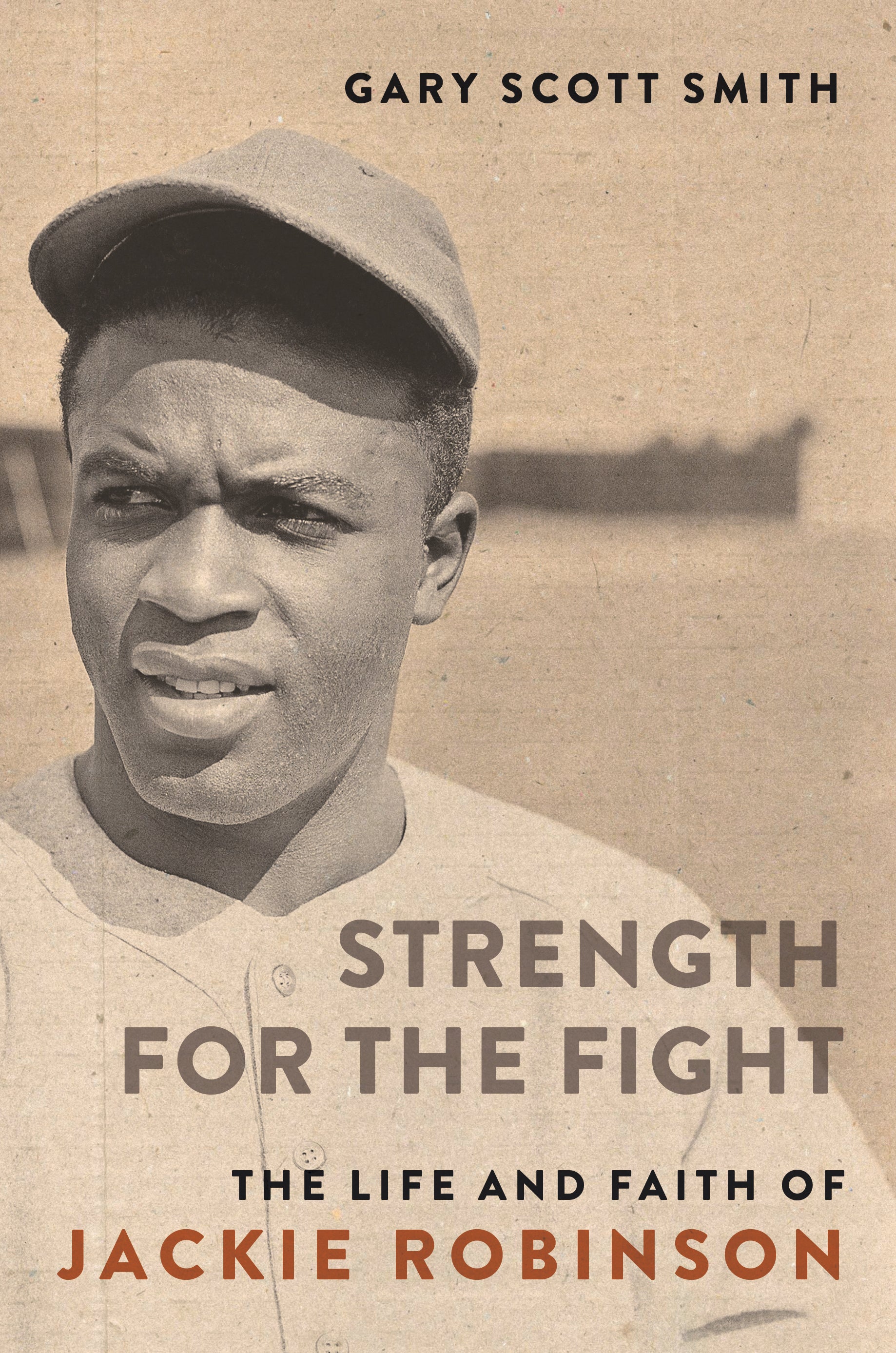 Strength For the Fight: The Life and Faith of Jackie Robinson
