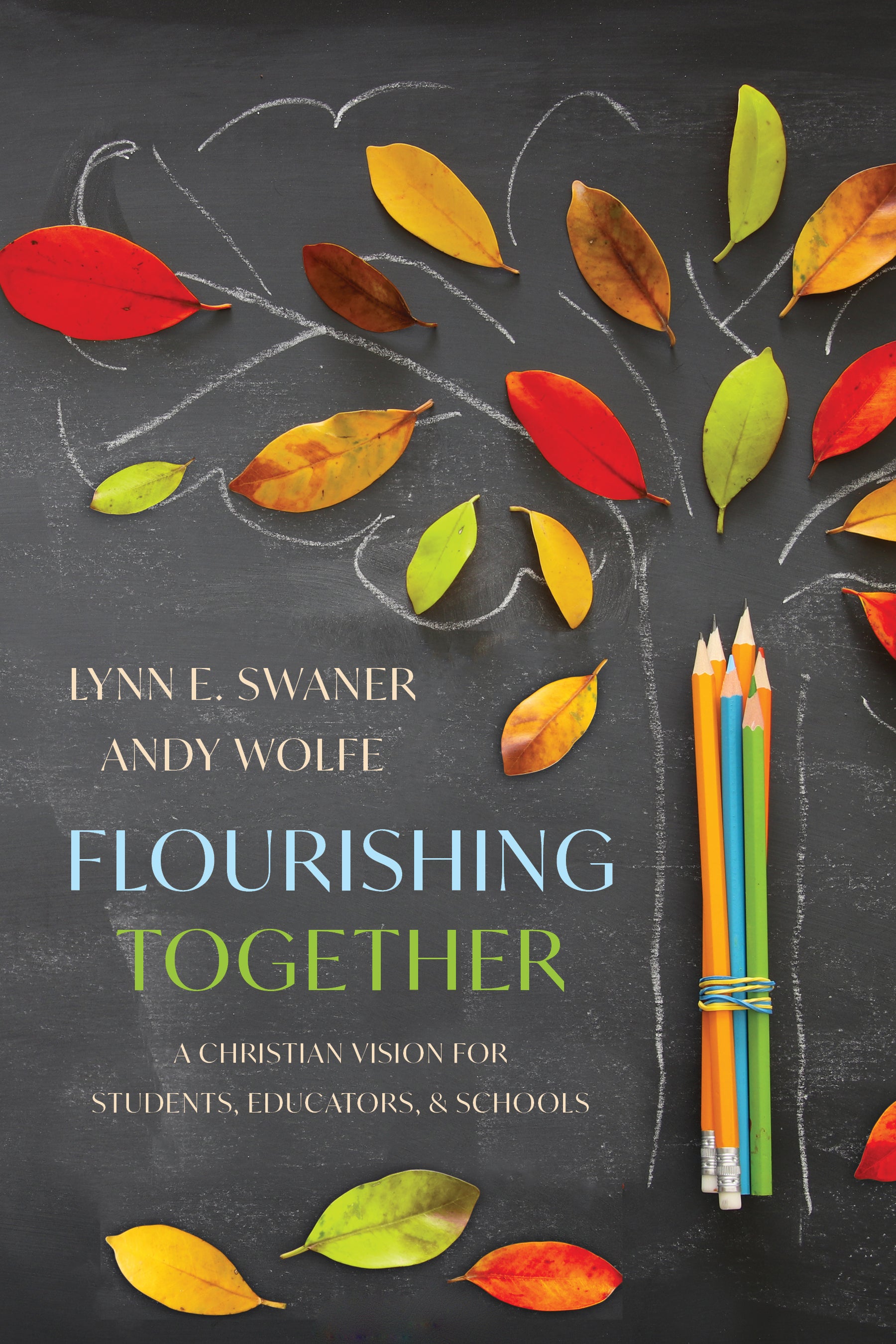 Flourishing Together: A Christian Vision For Students, Educators, and Schools