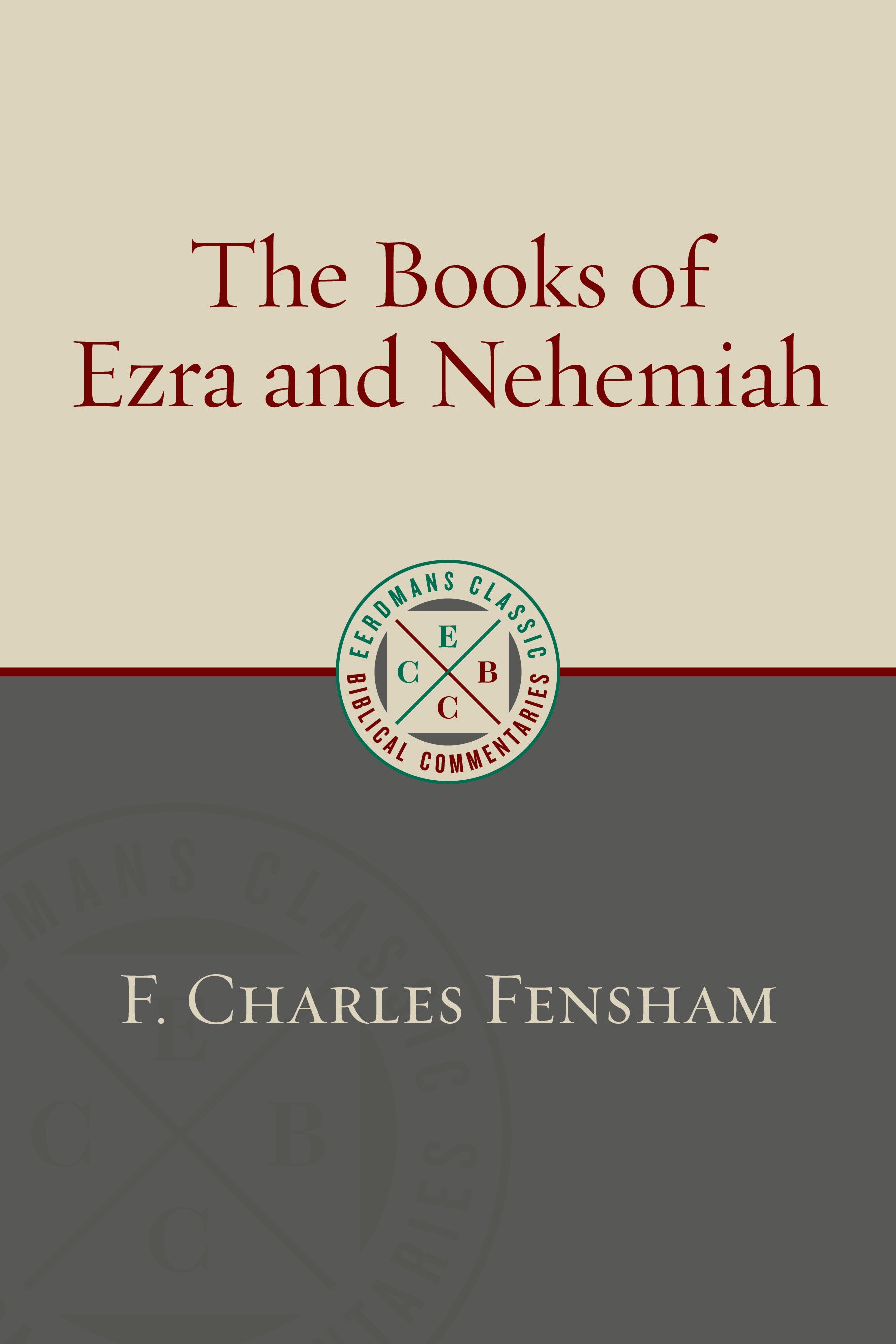 The Books of Ezra and Nehemiah (Eerdmans Classic Biblical Commentaries Series)