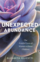 Unexpected Abundance: The Fruitful Lives of Women Without Children
