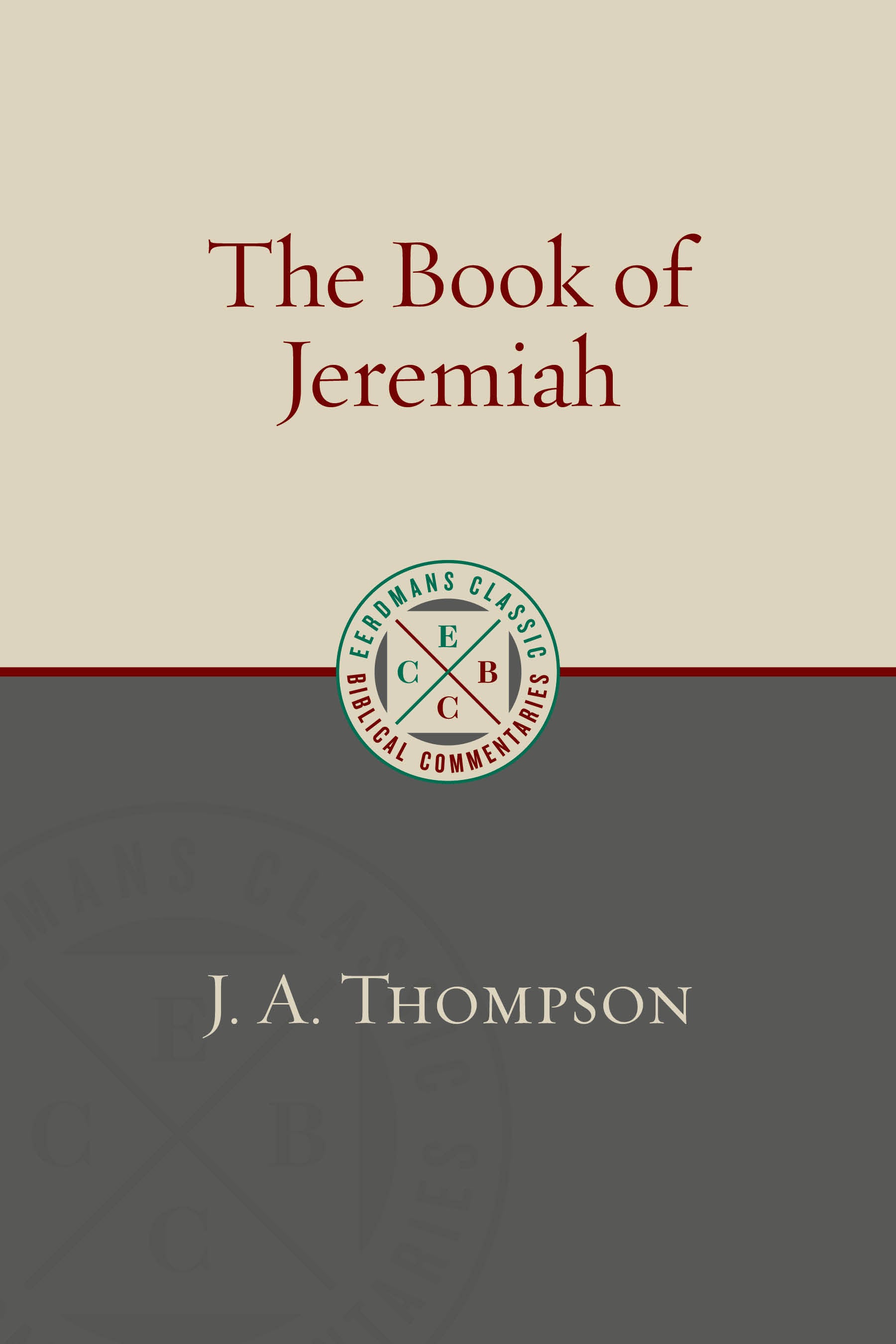 The Book of Jeremiah (Eerdmans Classic Biblical Commentaries Series)