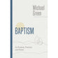 Baptism: Its Purpose, Practice, and Power (The Eerdmans Michael Green Collection)