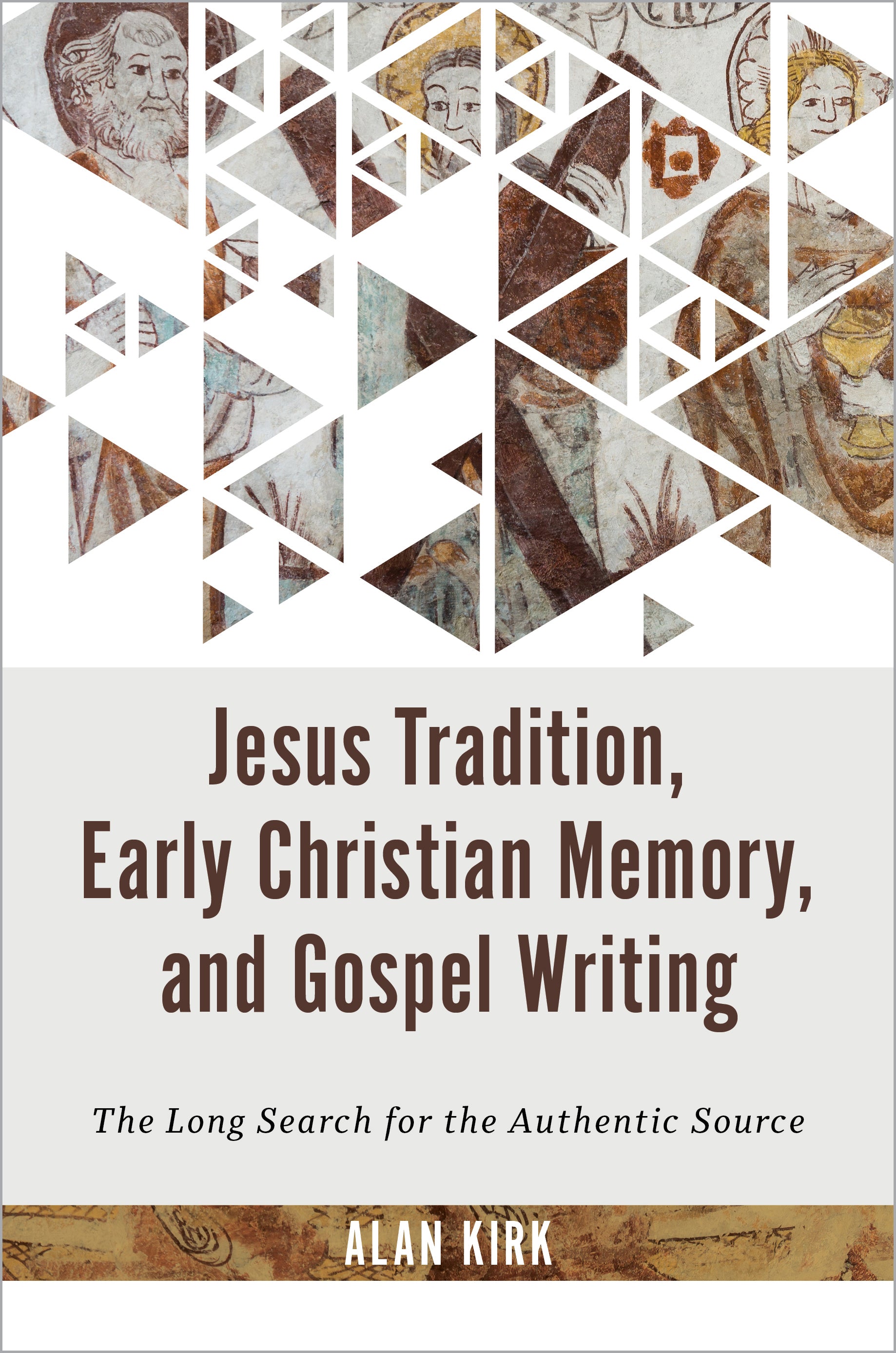 Jesus Tradition, Early Christian Memory, and Gospel Writing: The Long Search For the Authentic Source