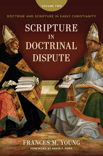 Scripture in Doctrinal Dispute (Vol. 2): Doctrine and Scripture in Early Christianity