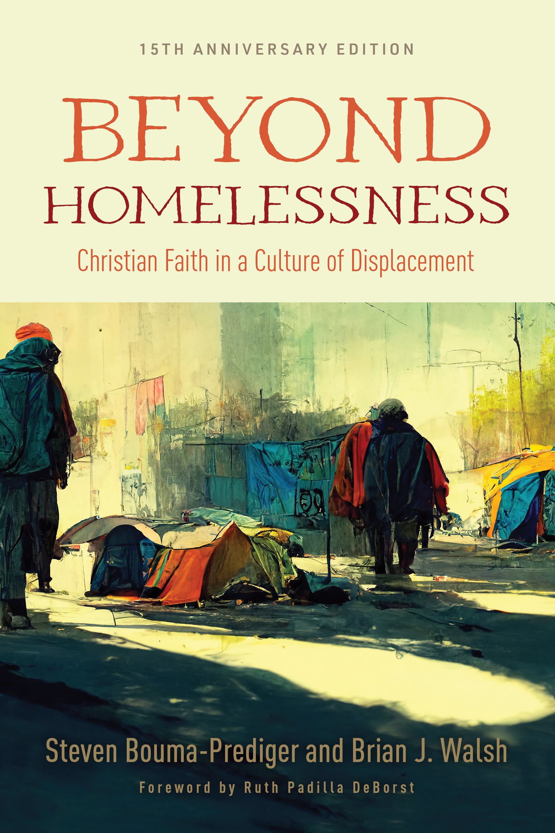 Beyond Homelessness, 15Th Anniversary Edition: Christian Faith in a Culture of Displacement