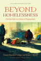 Beyond Homelessness, 15Th Anniversary Edition: Christian Faith in a Culture of Displacement