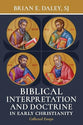 Biblical Interpretation and Doctrine in Early Christianity: Collected Essays