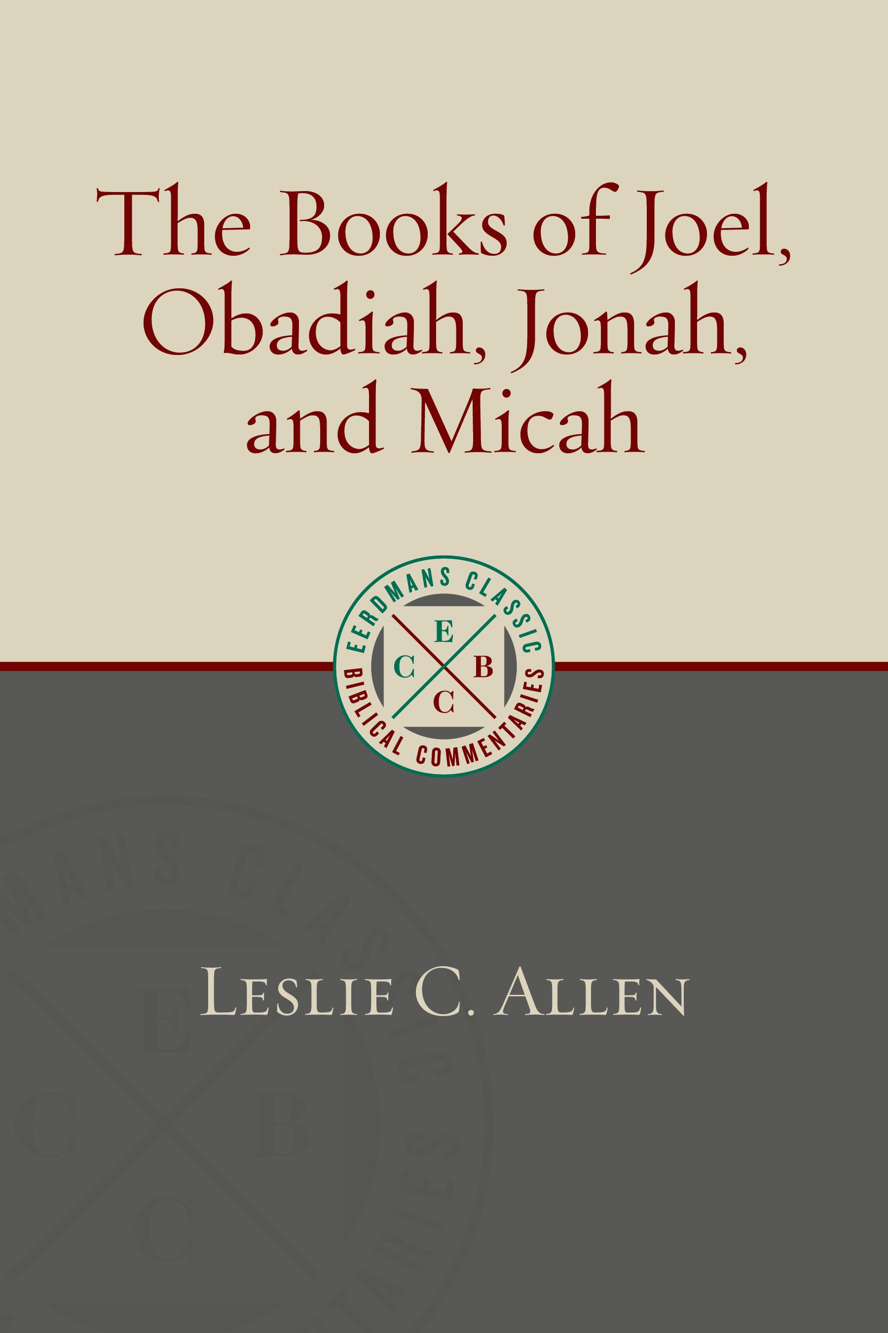 The Books of Joel, Obadiah, Jonah, and Micah (Eerdmans Classic Biblical Commentaries Series)