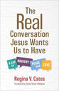 The Real Conversation Jesus Wants Us to Have: A Call to Bravery, Peace, and Love