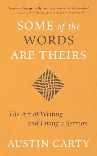 Some of the Words Are Theirs: The Art of Writing and Living a Sermon
