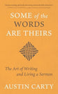 Some of the Words Are Theirs: The Art of Writing and Living a Sermon