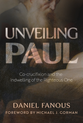 Unveiling Paul: Co-crucifixion and the Indwelling of the Righteous One