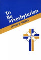 To Be a Presbyterian