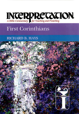 First Corinthians (Interpretation Bible Commentaries Series)