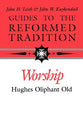 Guides to the Reformed Tradition: Worship