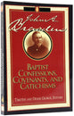 Baptist Confessions, Covenants and Catechisms