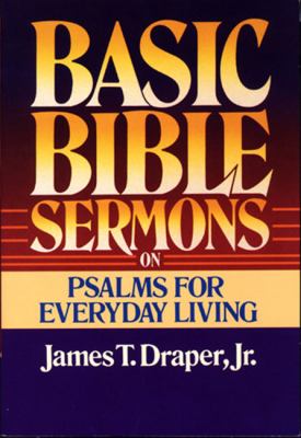 Basic Bible Sermons on Psalms For Everyday Living