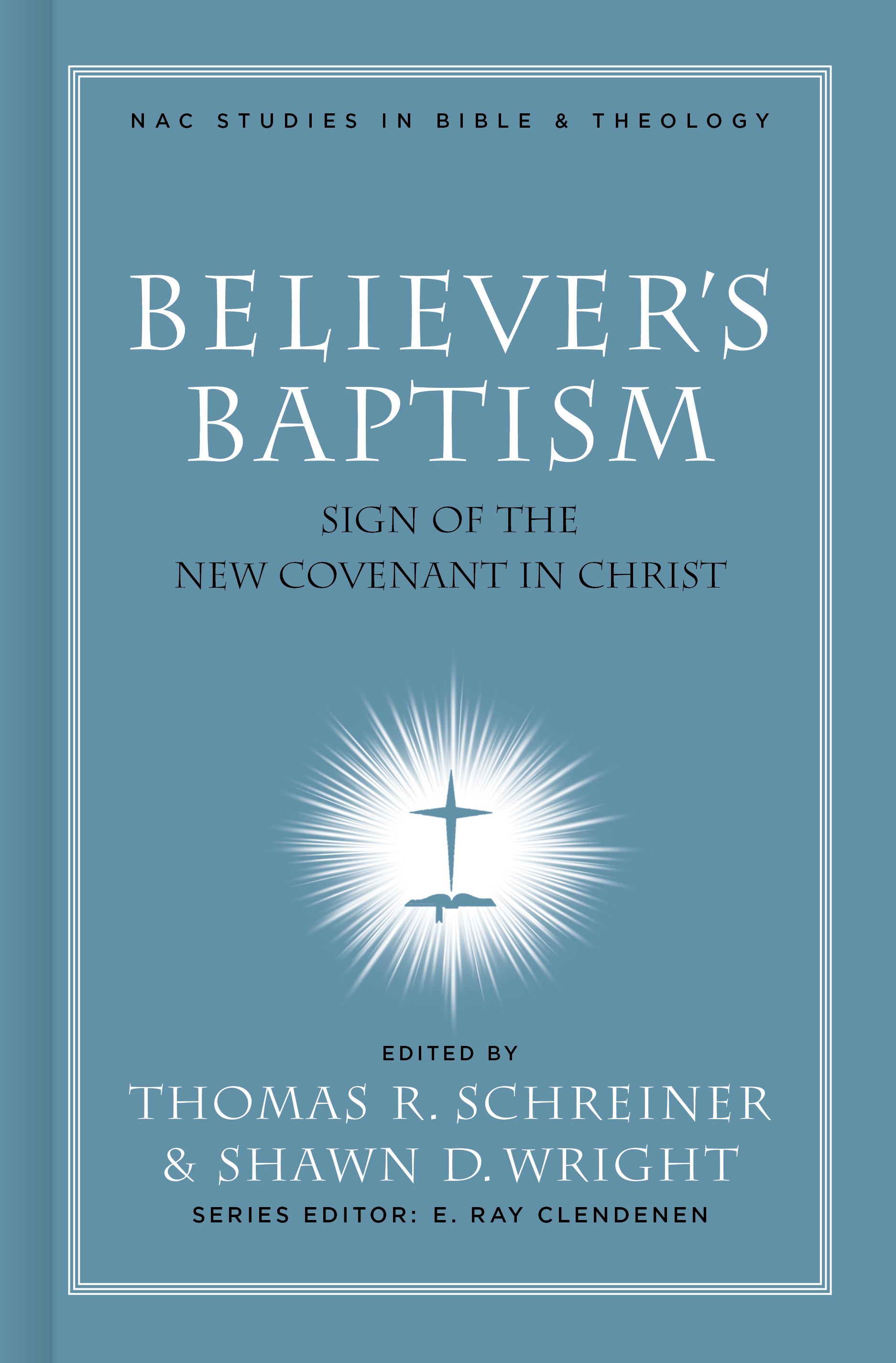 Believer's Baptism (#02 in New American Commentary Studies In Bible And Theology Series)