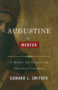 Augustine as Mentor: A Model For Preparing Spiritual Leaders