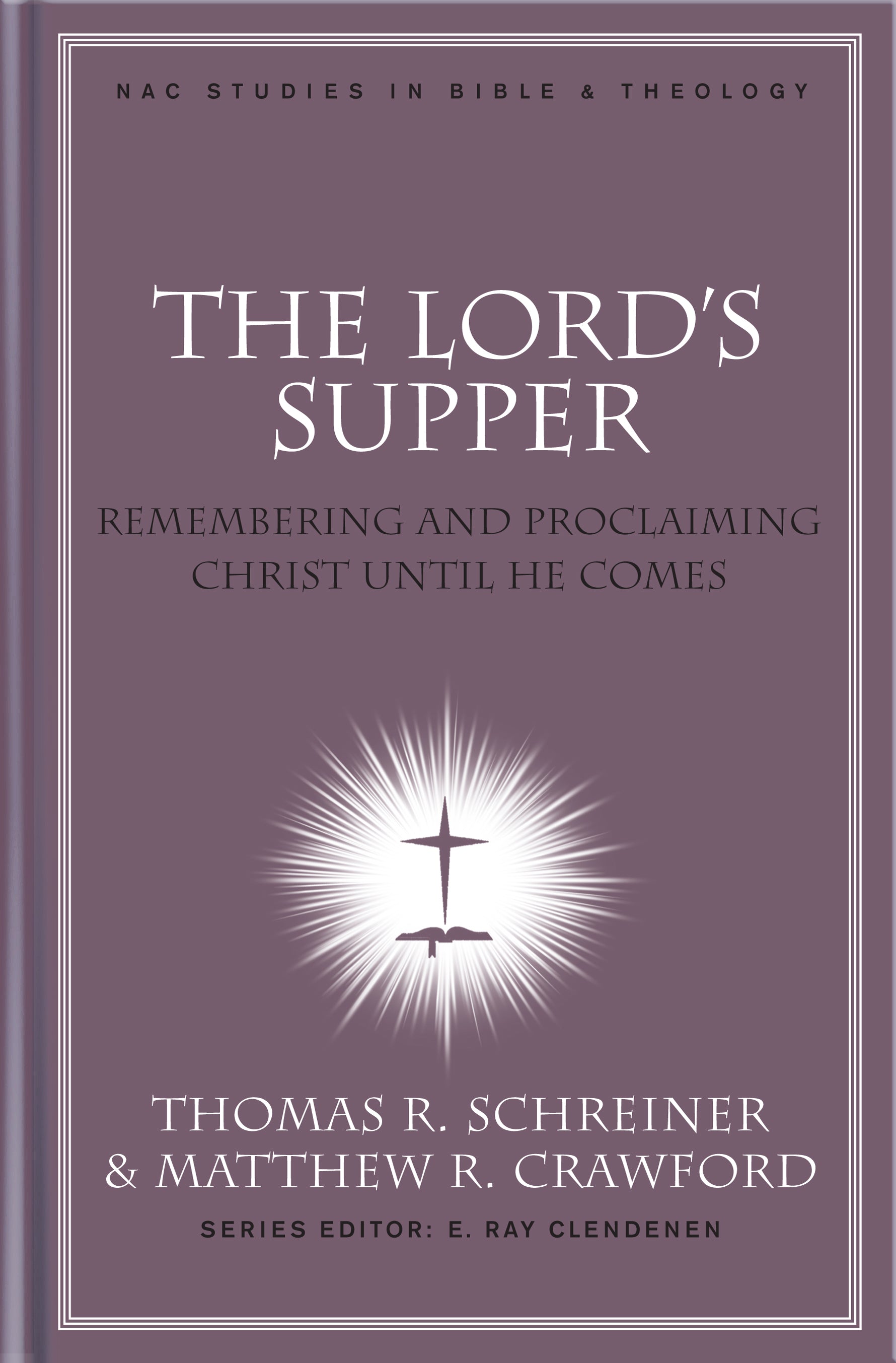 The Lord's Supper (#10 in New American Commentary Studies In Bible And Theology Series)