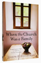 When the Church Was a Family